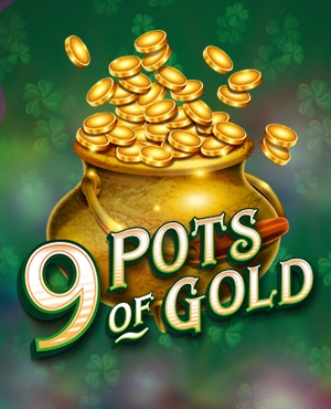 9 Pots of Gold