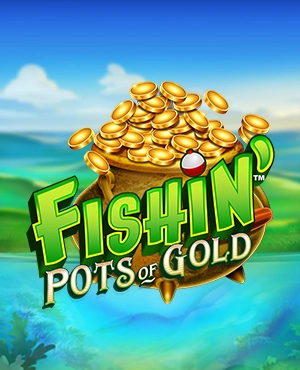Fishin Pots of Gold